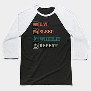 Eat Sleep Wheelie repeat Baseball T-Shirt